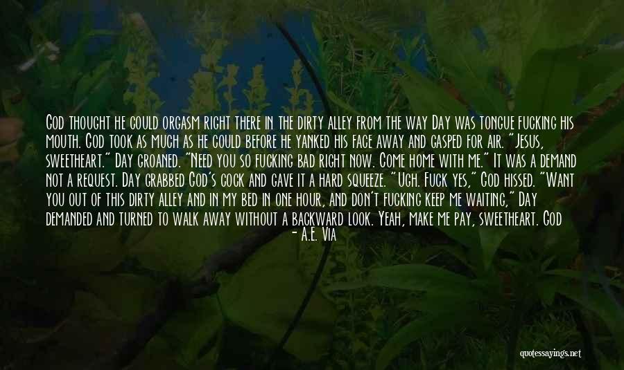 Day You Walk Away Quotes By A.E. Via Day You Walk Away Quotes By A.E. Via