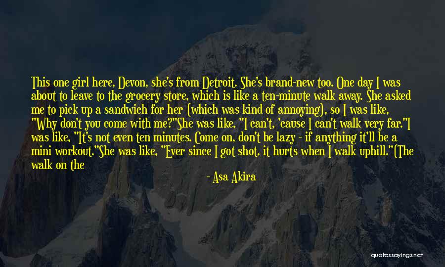 Day You Walk Away Quotes By Asa Akira Day You Walk Away Quotes By Asa Akira