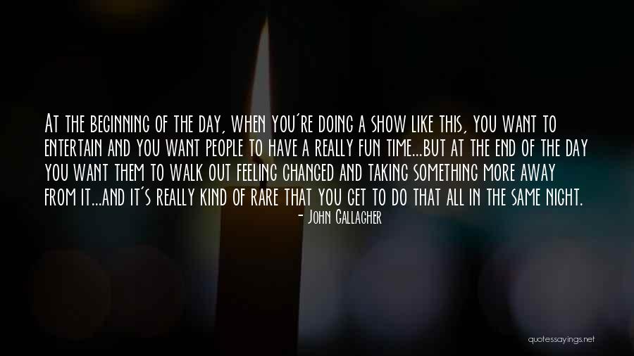 Day You Walk Away Quotes By John Gallagher Day You Walk Away Quotes By John Gallagher