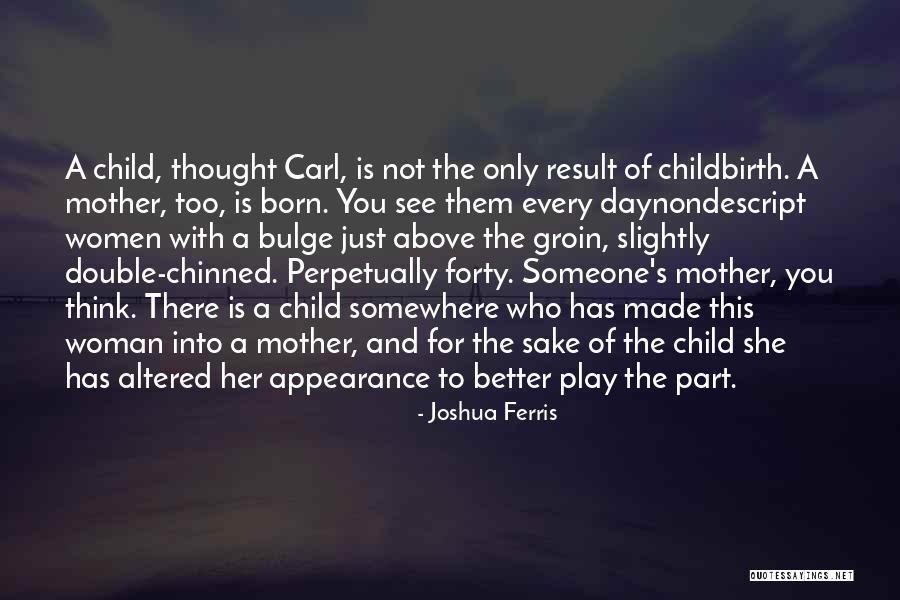 Day Your Child Was Born Quotes By Joshua Ferris Day Your Child Was Born Quotes By Joshua Ferris