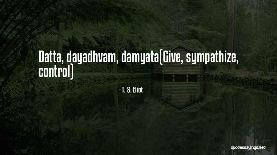 Dayadhvam Quotes By T. S. Eliot Dayadhvam Quotes By T. S. Eliot