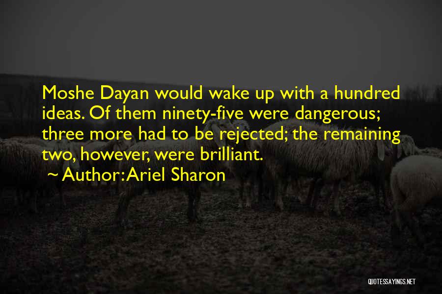 Dayan Quotes By Ariel Sharon