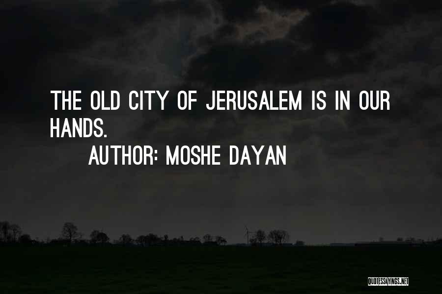 Dayan Quotes By Moshe Dayan