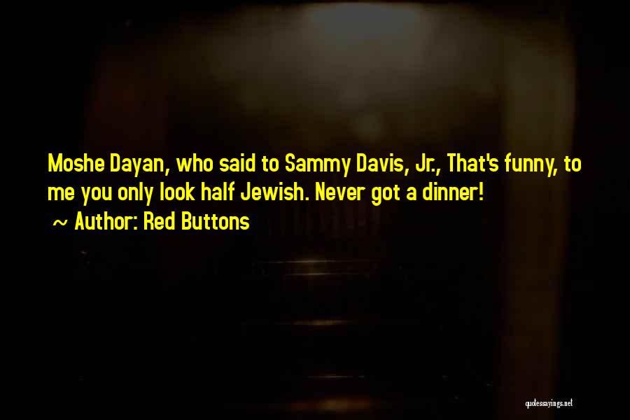 Dayan Quotes By Red Buttons