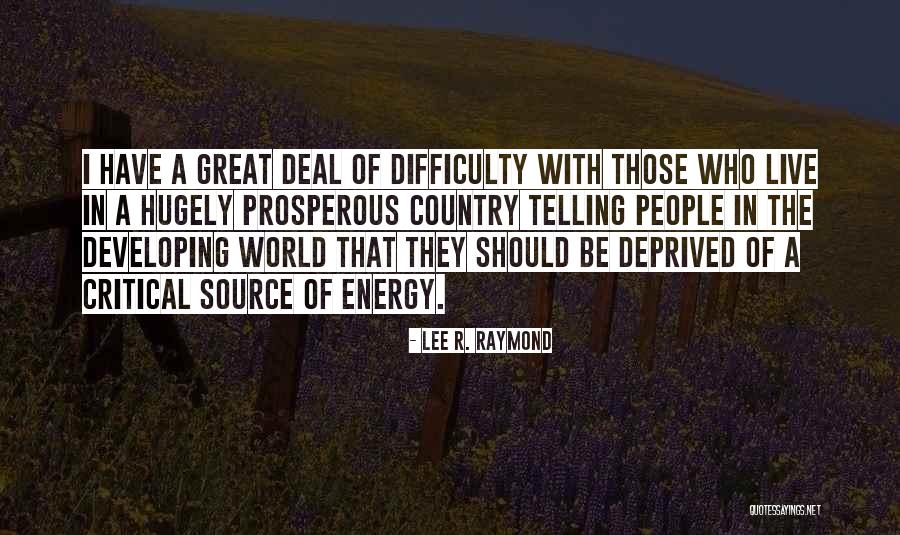 Dayanira Alvarado Quotes By Lee R. Raymond Dayanira Alvarado Quotes By Lee R. Raymond