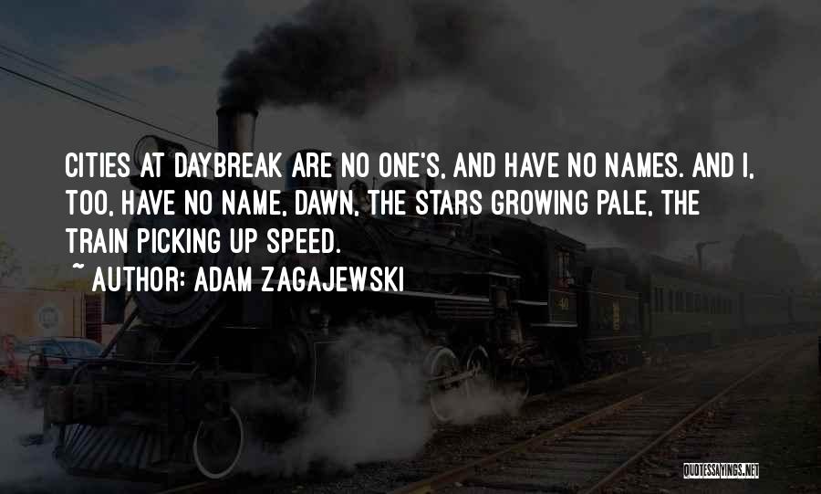 Daybreak Quotes By Adam Zagajewski
