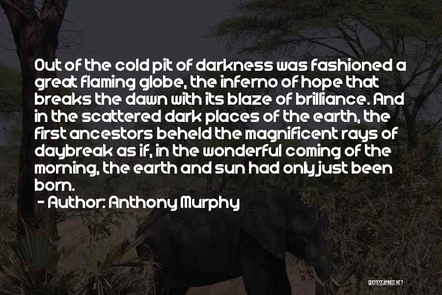 Daybreak Quotes By Anthony Murphy