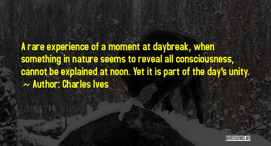 Daybreak Quotes By Charles Ives