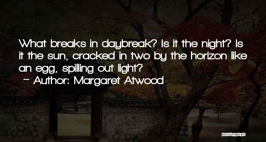 Daybreak Quotes By Margaret Atwood