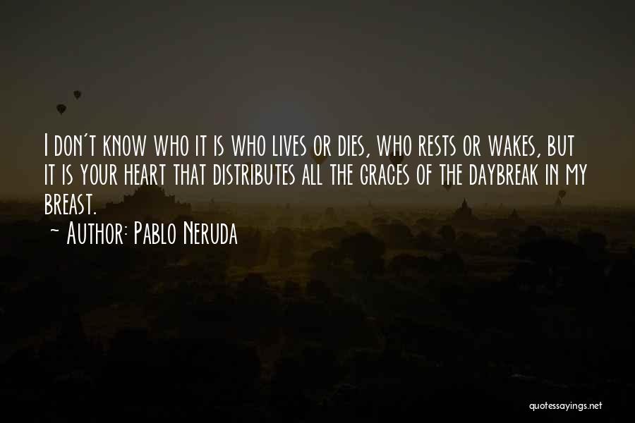 Daybreak Quotes By Pablo Neruda