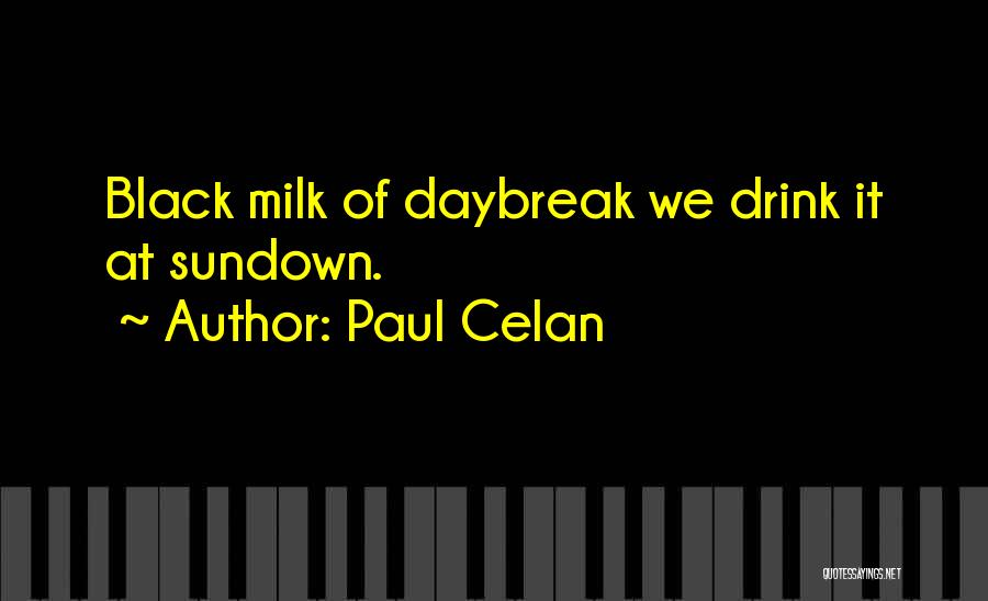 Daybreak Quotes By Paul Celan