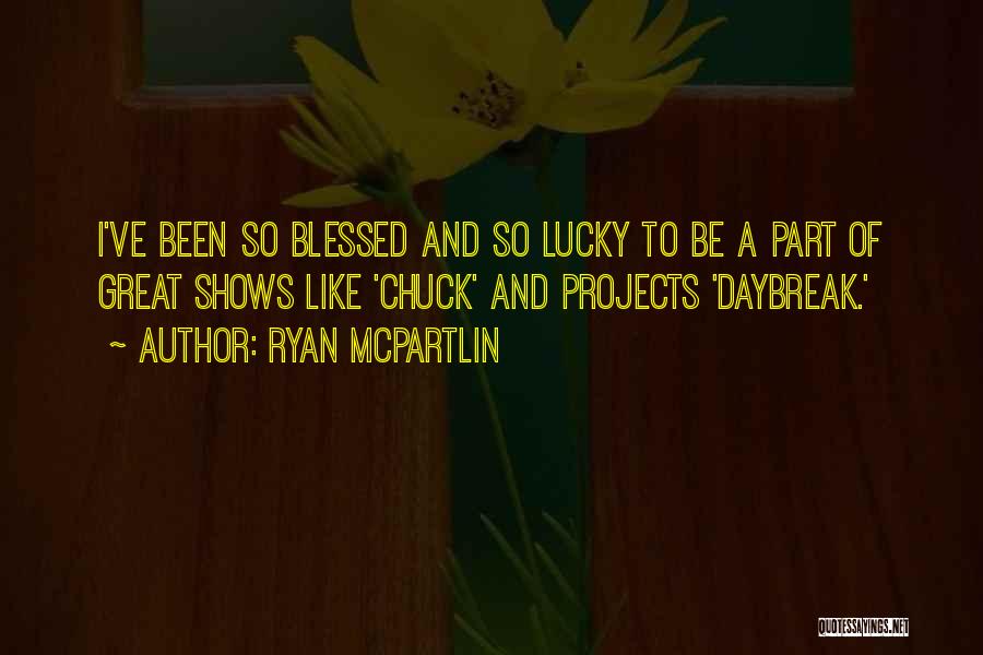 Daybreak Quotes By Ryan McPartlin