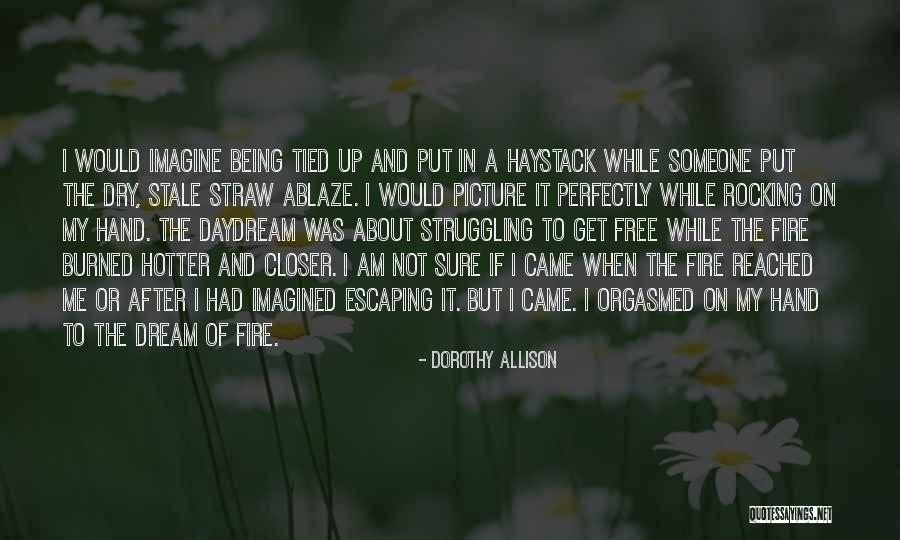 Daydream About You Quotes By Dorothy Allison Daydream About You Quotes By Dorothy Allison