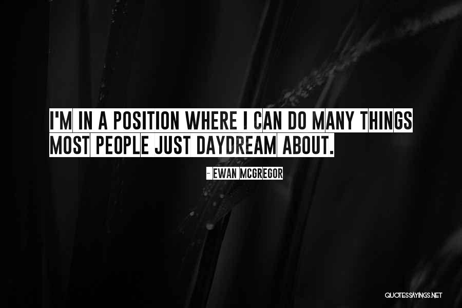 Daydream About You Quotes By Ewan McGregor Daydream About You Quotes By Ewan McGregor