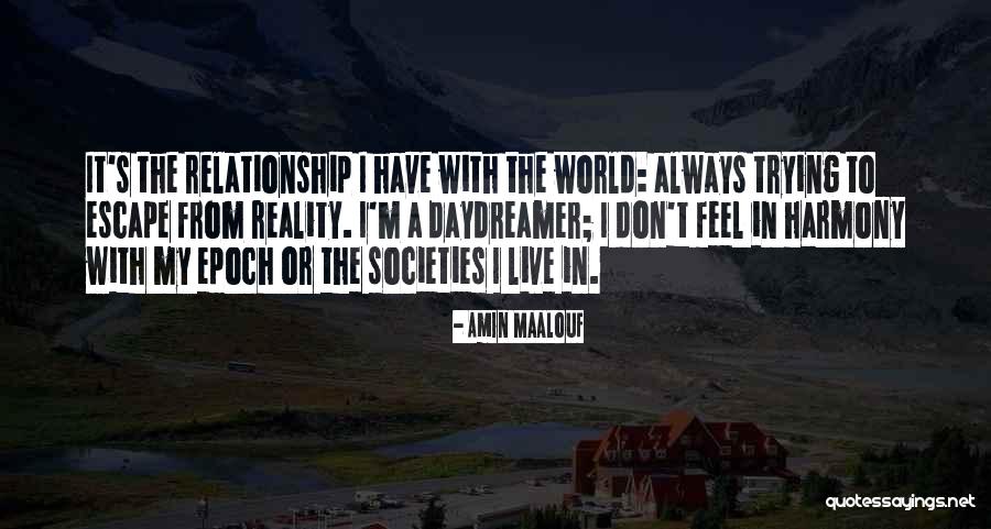 Daydreamer Best Quotes By Amin Maalouf Daydreamer Best Quotes By Amin Maalouf