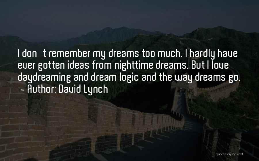 Daydreaming Love Quotes By David Lynch