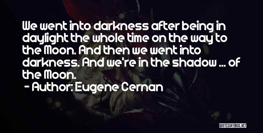 Daylight Moon Quotes By Eugene Cernan