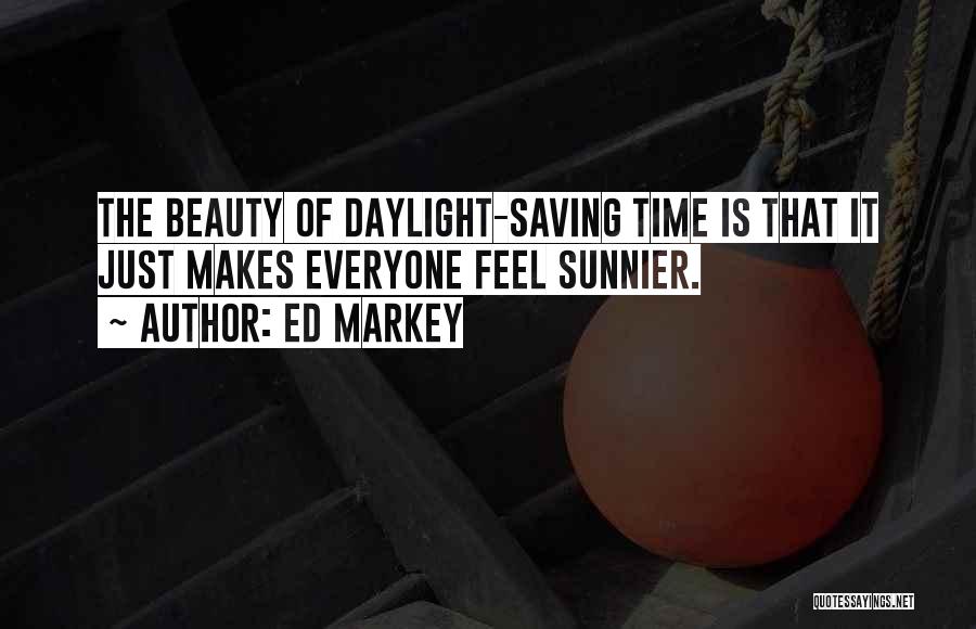 Daylight Saving Time Quotes By Ed Markey