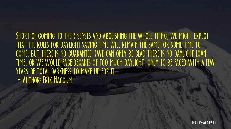 Daylight Saving Time Quotes By Erik Naggum