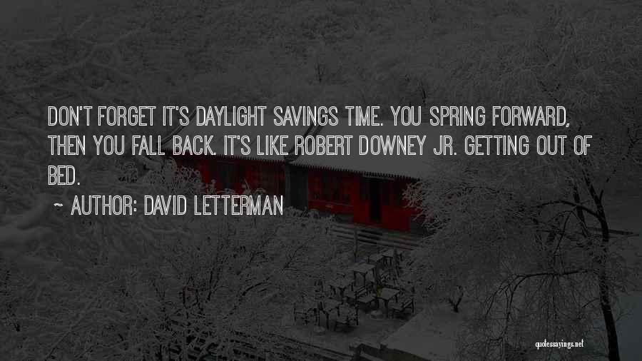 Daylight Savings Quotes By David Letterman