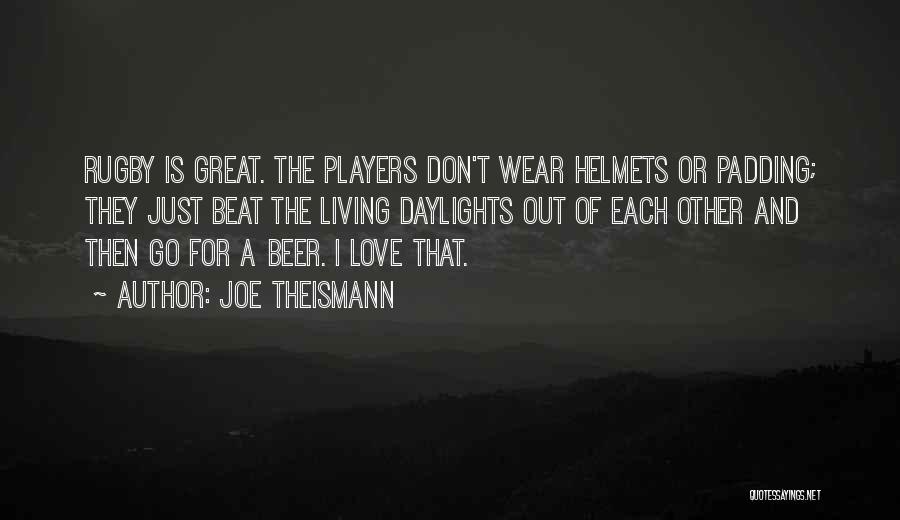 Daylights Love Quotes By Joe Theismann