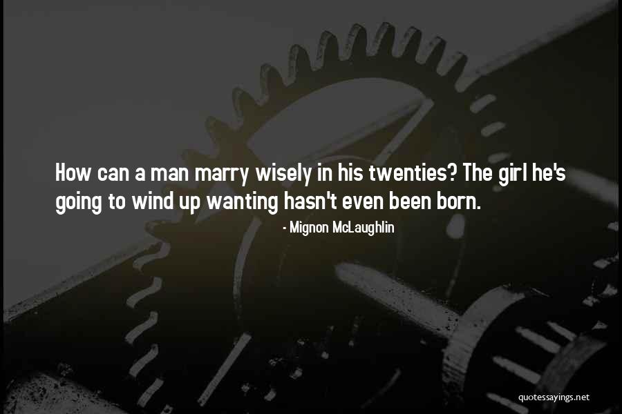Daylong Quotes By Mignon McLaughlin Daylong Quotes By Mignon McLaughlin