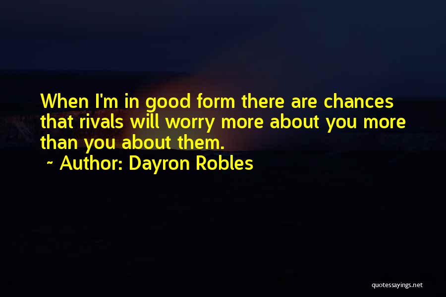 Dayron Robles Quotes 759259