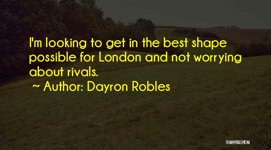Dayron Robles Quotes 767221