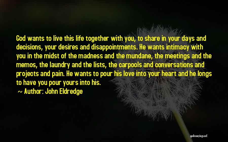 Days And Love Quotes By John Eldredge