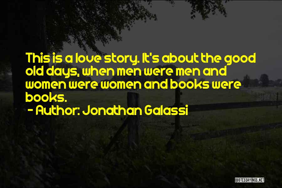 Days And Love Quotes By Jonathan Galassi
