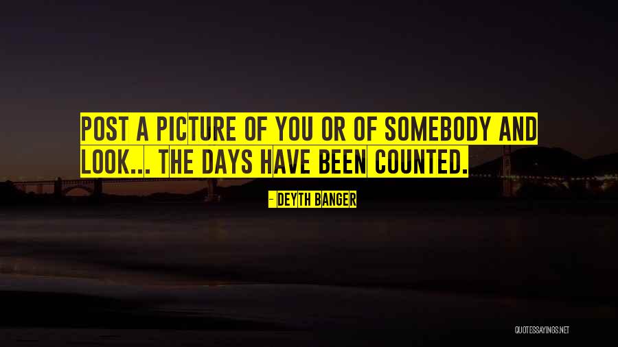 Days Are Counted Quotes By Deyth Banger