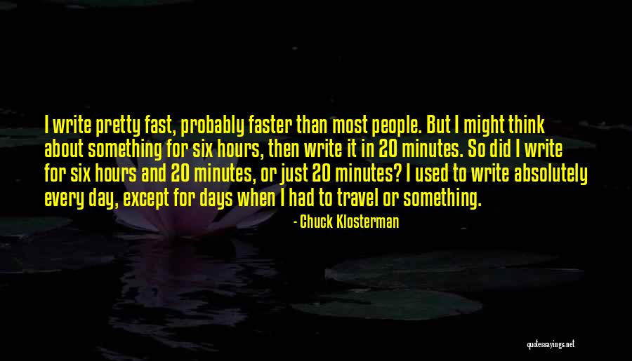 Days Are Going Faster Quotes By Chuck Klosterman