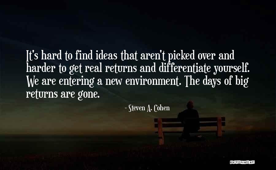Days Are Gone Quotes By Steven A. Cohen Days Are Gone Quotes By Steven A. Cohen