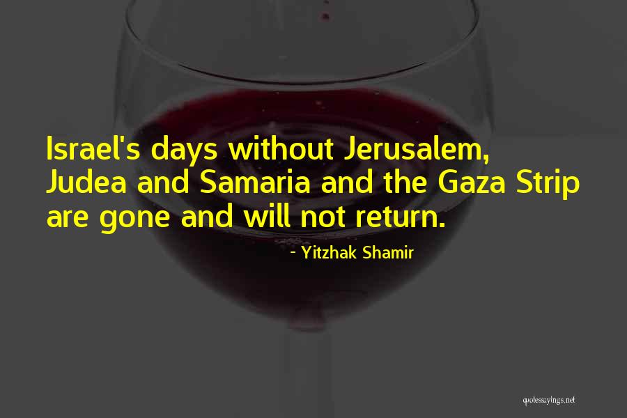 Days Are Gone Quotes By Yitzhak Shamir Days Are Gone Quotes By Yitzhak Shamir