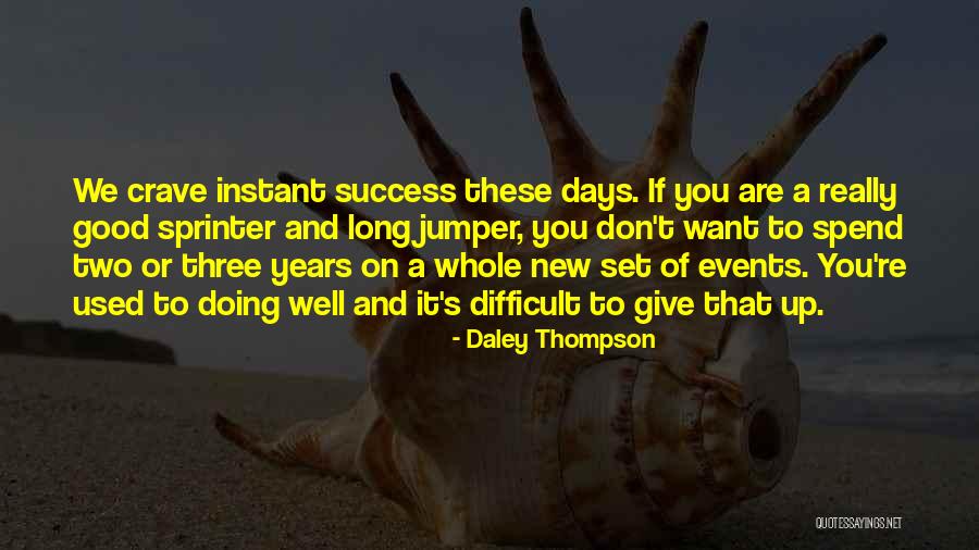 Days Are Long Quotes By Daley Thompson Days Are Long Quotes By Daley Thompson