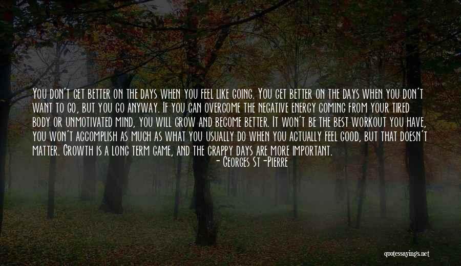 Days Are Long Quotes By Georges St-Pierre Days Are Long Quotes By Georges St-Pierre