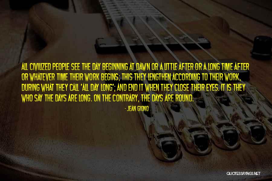 Days Are Long Quotes By Jean Giono Days Are Long Quotes By Jean Giono