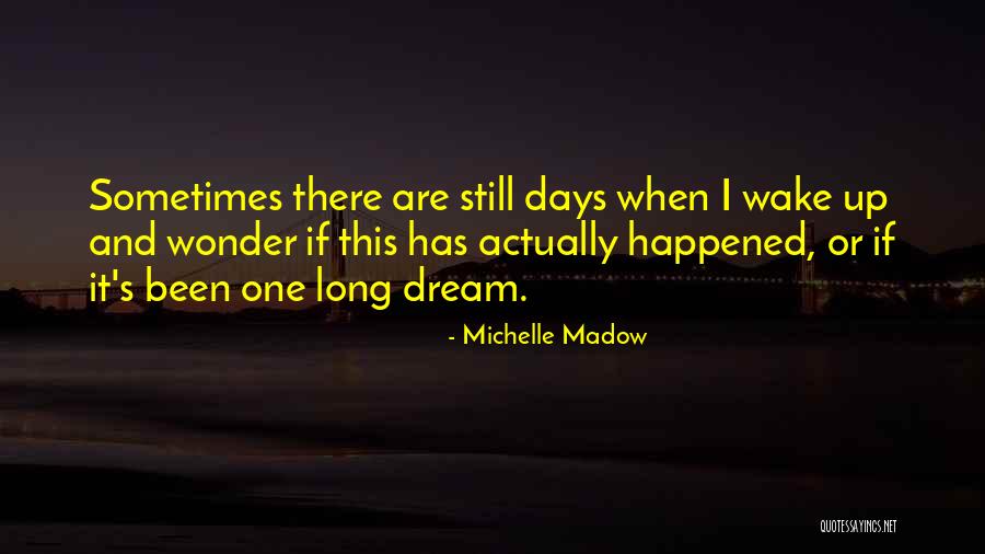 Days Are Long Quotes By Michelle Madow Days Are Long Quotes By Michelle Madow