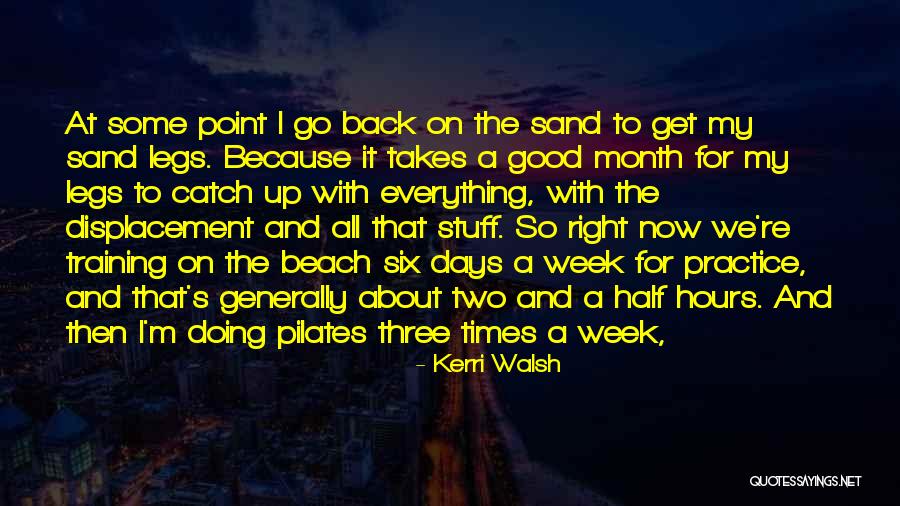Days At The Beach Quotes By Kerri Walsh Days At The Beach Quotes By Kerri Walsh