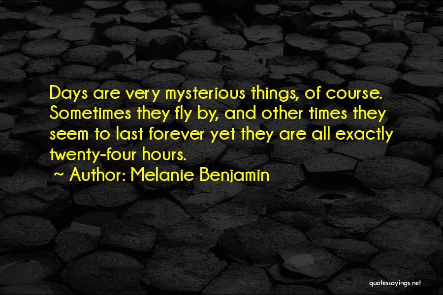 Days Fly By Quotes By Melanie Benjamin