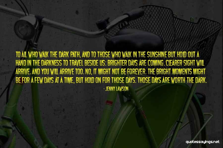 Days Get Brighter Quotes By Jenny Lawson Days Get Brighter Quotes By Jenny Lawson