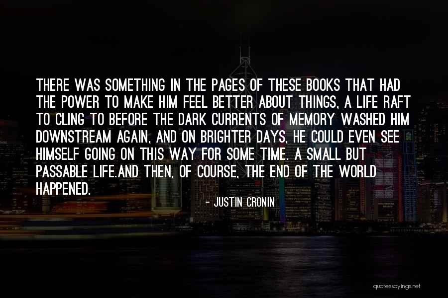 Days Get Brighter Quotes By Justin Cronin Days Get Brighter Quotes By Justin Cronin