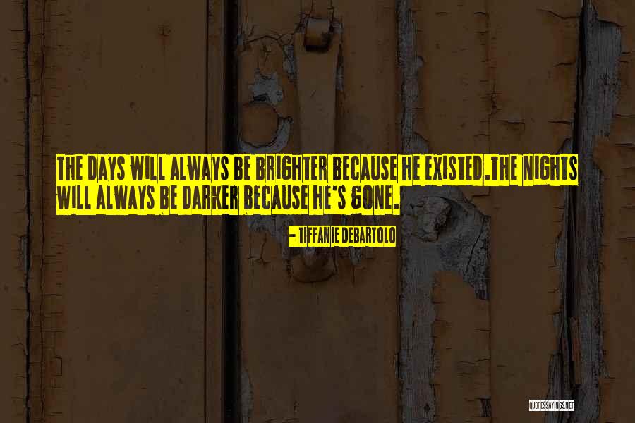 Days Get Brighter Quotes By Tiffanie DeBartolo Days Get Brighter Quotes By Tiffanie DeBartolo