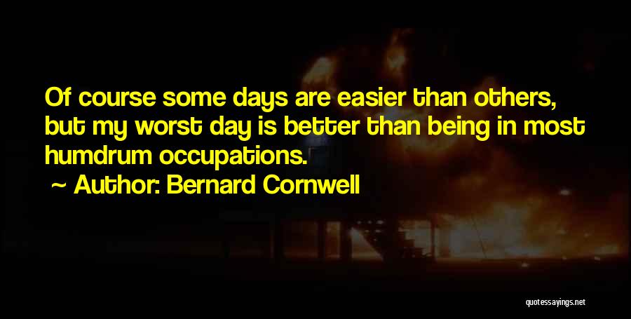 Days Get Easier Quotes By Bernard Cornwell