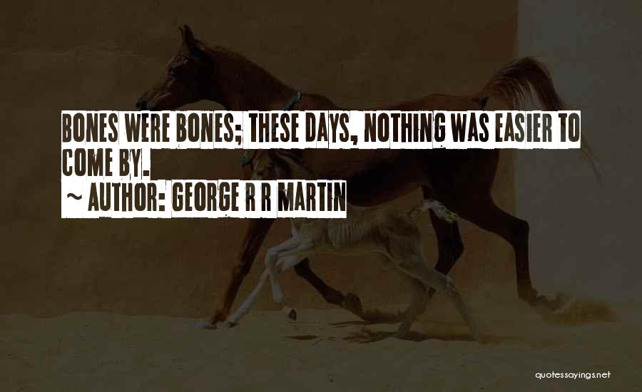 Days Get Easier Quotes By George R R Martin