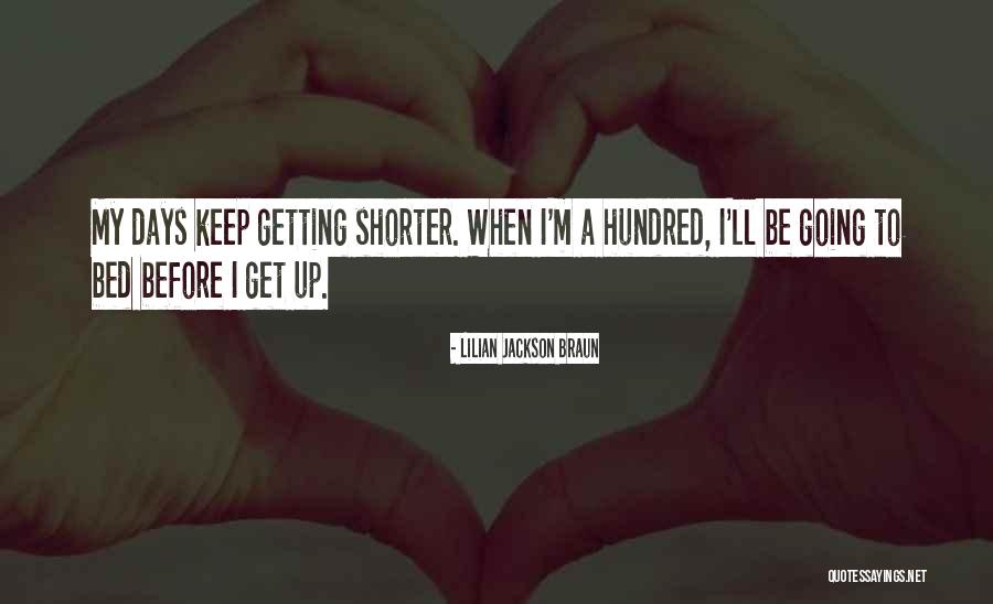 Days Getting Shorter Quotes By Lilian Jackson Braun Days Getting Shorter Quotes By Lilian Jackson Braun