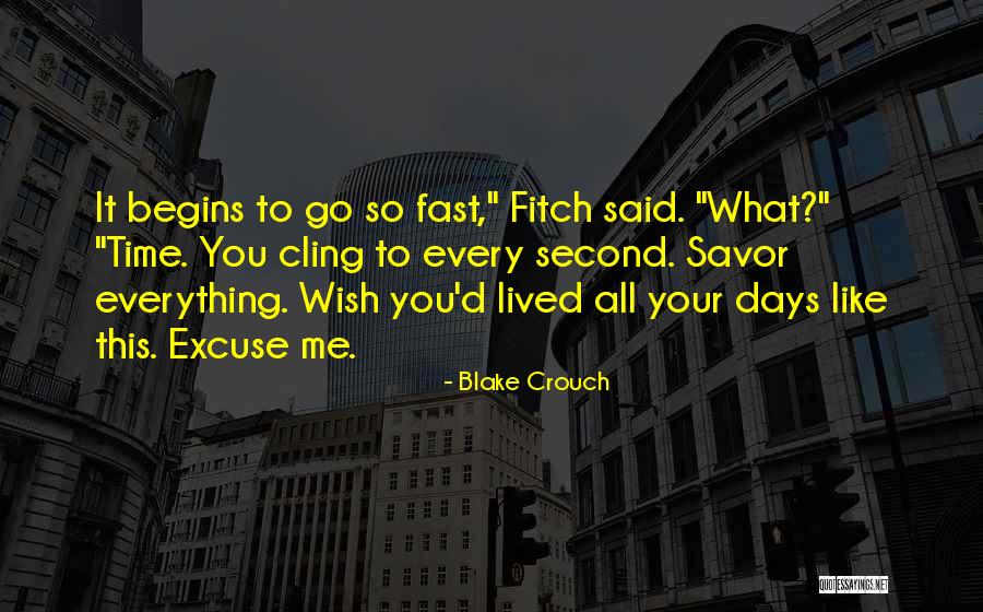 Days Go Fast Quotes By Blake Crouch