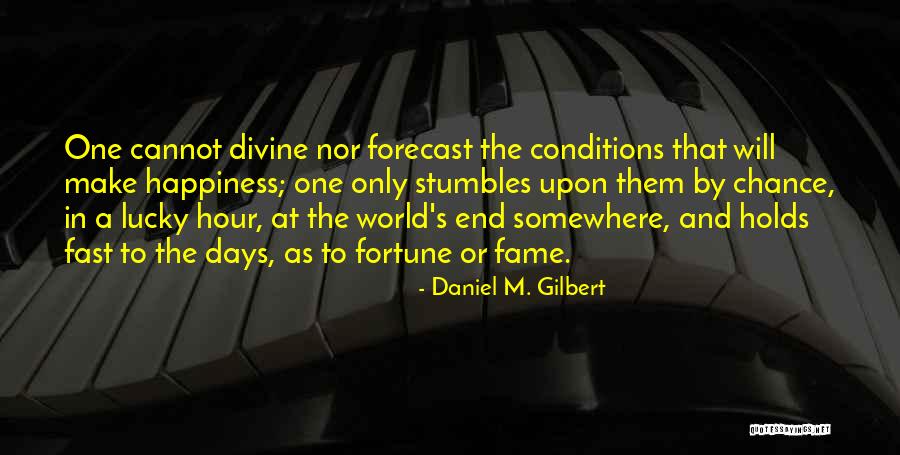 Days Go Fast Quotes By Daniel M. Gilbert Days Go Fast Quotes By Daniel M. Gilbert