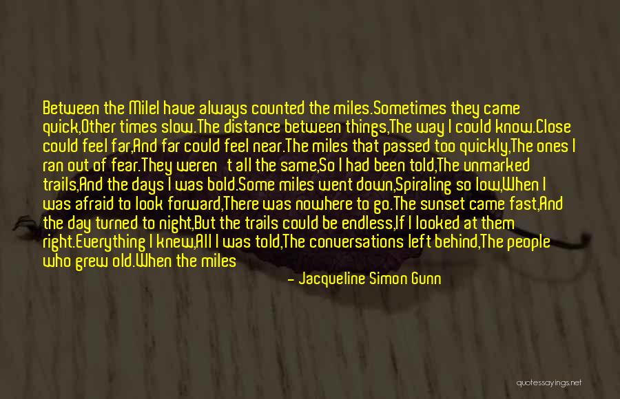 Days Go Fast Quotes By Jacqueline Simon Gunn Days Go Fast Quotes By Jacqueline Simon Gunn