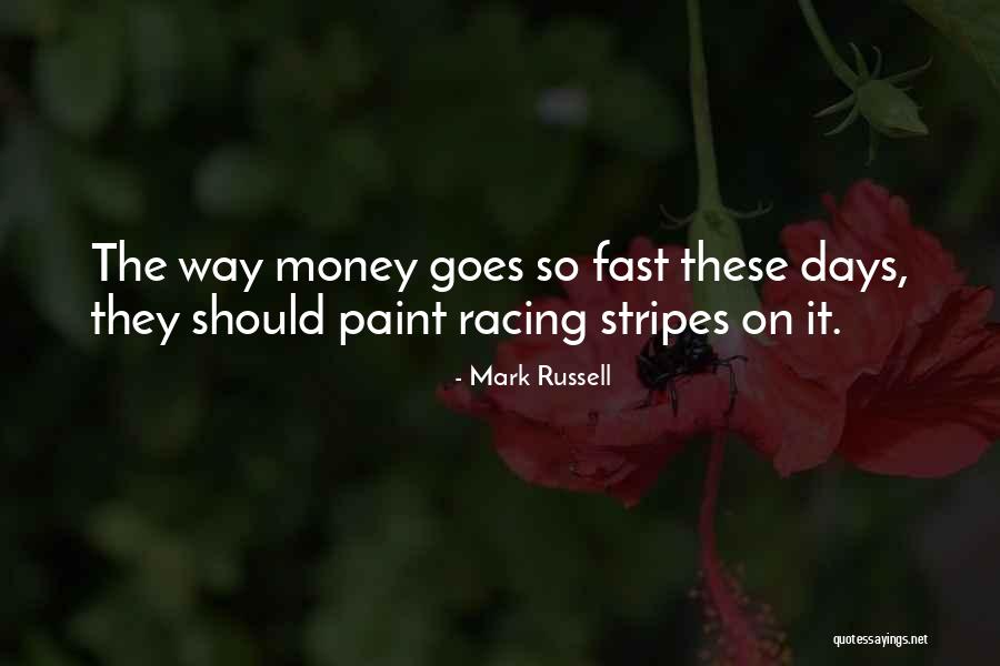 Days Go Fast Quotes By Mark Russell Days Go Fast Quotes By Mark Russell
